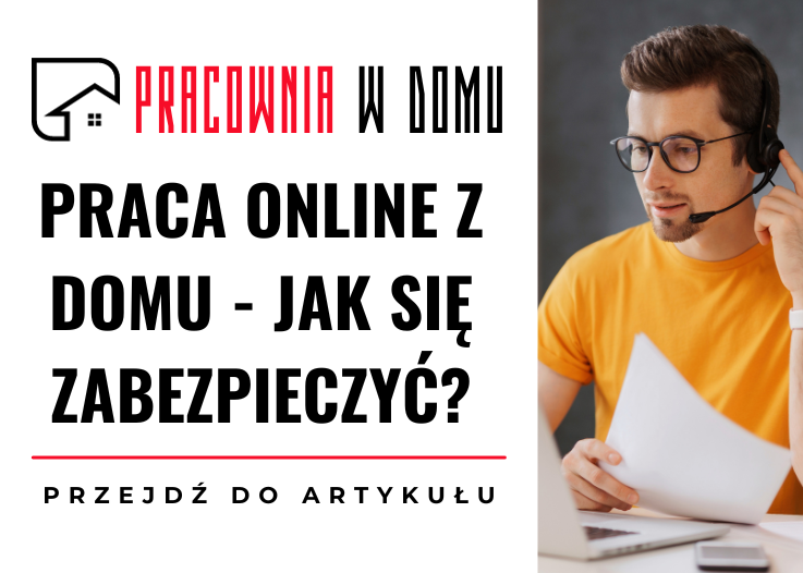 Praca online z domu - jak się zabezpieczyć?